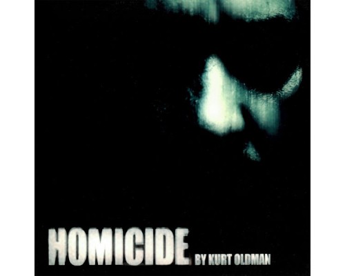 Kurt Oldman - Homicide