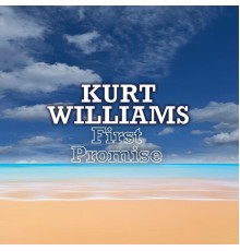 Kurt Williams - First Promise