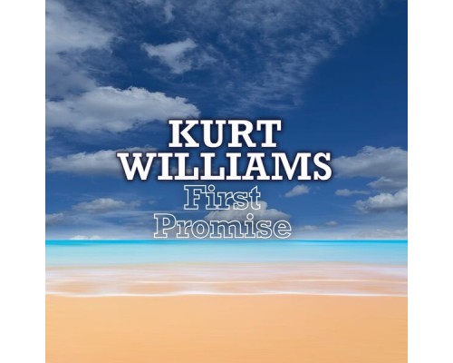 Kurt Williams - First Promise