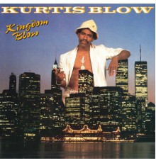 Kurtis Blow - Kingdom Blow