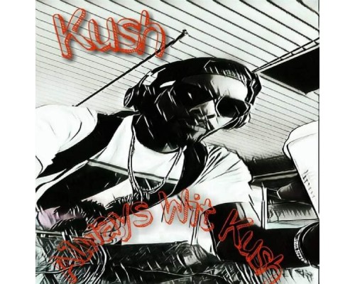 Kush - Alwayz Wit Kush