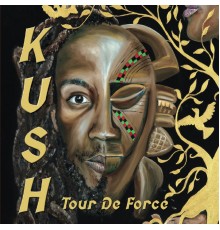 Kush - Tour De Force