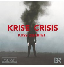 Kuss Quartet - Kuss Quartet: Krise/Crisis