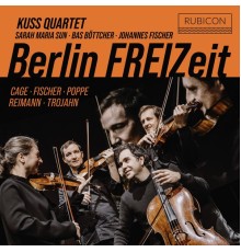 Kuss Quartet, Sarah Maria Sun, Bas Böttcher, Johannes Julius Fischer - Berlin FREIZeit