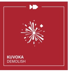 Kuvoka - Demolish