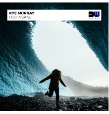 Kye Murray - I Go Insane