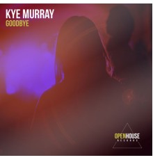 Kye Murray - Goodbye