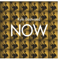 Kyle Eastwood - Now