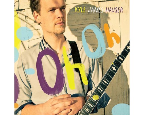 Kyle James Hauser - Oh Oh