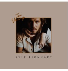 Kyle Lionhart - Too Young