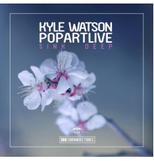 Kyle Watson & Popartlive - Sink Deep