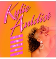 Kylie Auldist - This Is What Happiness Looks Like