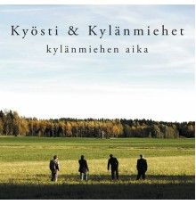 Kyösti & Kylänmiehet - Kylänmiehen Aika