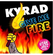 Kyrad - Give Me Fire