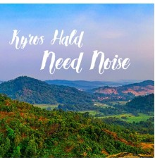 Kyros Hald - Need Noise