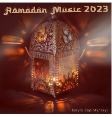 Kyrylo Zaplotynskyi - Ramadan Music 2023