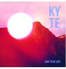 Kyte - Love to Be Lost