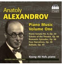 Kyung-Ah Noh - Anatoly Alexandrov : Piano Music (vol.1)
