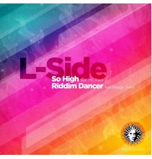 L-Side - So High / Riddim Dancer