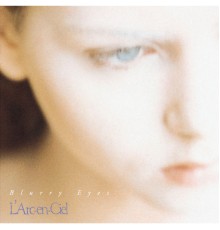 L'Arc-en-Ciel - Blurry Eyes