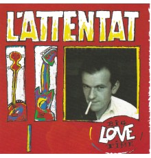 L'Attentat - Big Love Time