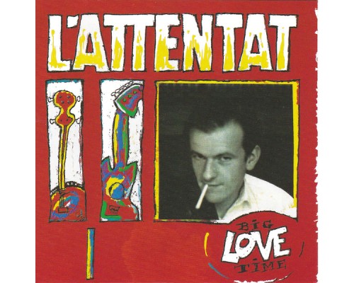 L'Attentat - Big Love Time