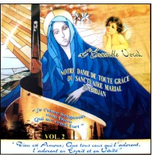 L'Ensemble vocal Notre Dame De Toute Grâce du Sanctuaire Marial d'Abidjan - Vol. 2