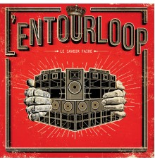 L'Entourloop - Le savoir faire