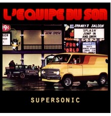 L'Equipe Du Son - Supersonic