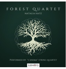 L' Anima String Quartet - Natalia Hatz: Forest Quartet