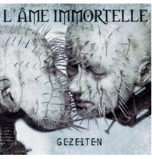 L'Âme Immortelle - Gezeiten