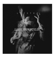 L'âme Immortelle - Letztes Licht