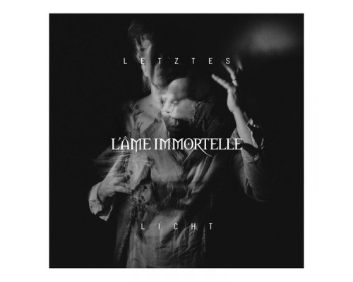 L'âme Immortelle - Letztes Licht