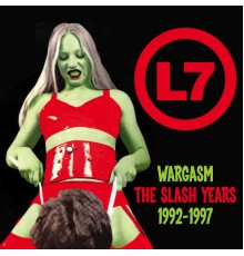 L7 - Wargasm: The Slash Years 1992-1997