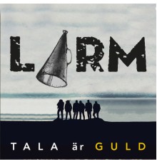 LARM! - Tala Är Guld