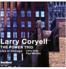 LARRY CORYELL - The Power Trio (Recorded Live in Chicago)