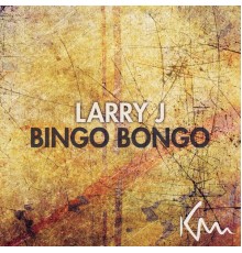 LARRY J - Bingo Bongo