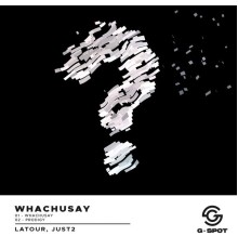 LATOUR & JUST2 - Whachusay