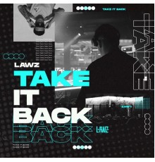 LAWZ - Take It Back