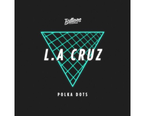 L.A. CRUZ - Polka Dots EP