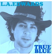 L.A. Edwards - True Blue