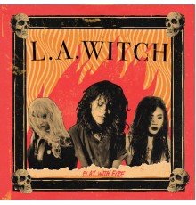 L.A. WITCH - Play With Fire