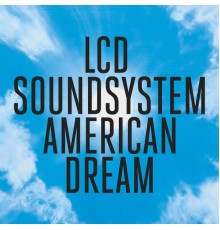 LCD Soundsystem - american dream