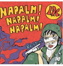 LDC Trio - Napalm! Napalm! Napalm!