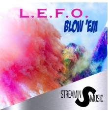 L.E.F.O. - Blow 'Em