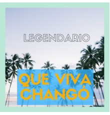 LEGENDARIO BAND - Que Viva Chango!