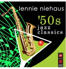 LENNIE NIEHAUS - '50s Jazz Classics