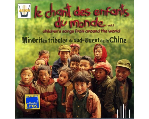 LE CHANT DES ENFANTS DU MONDE VOL5 - Chine, minorités tribales du Guizhou & Yunnan LE CHANT DES ENFANTS DU MONDE VOL5 - Chine, minorités tribales du Guizhou & Yunnan