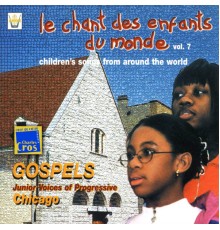 LE CHANT DES ENFANTS DU MONDE VOL7 - Gospel, Junior Voice of Progressive of Chicago