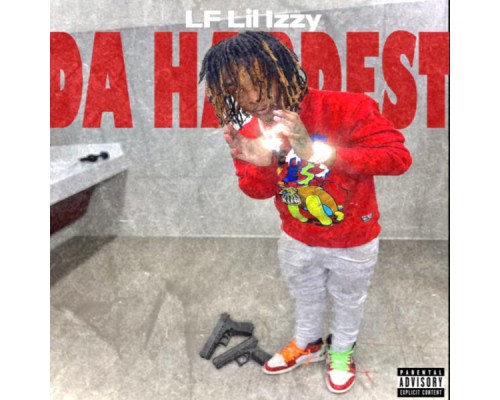 LF lil Izzy - The Hardest